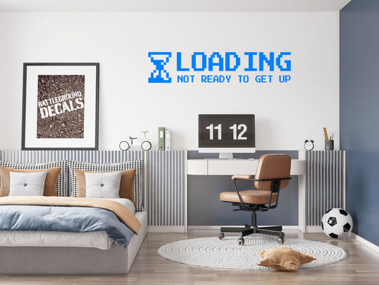 Loading Bars - Not Ready to Get Up Decal