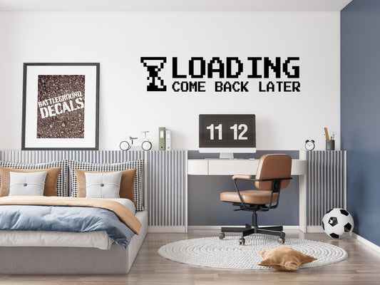 Loading Bars - Come Back Later Decal